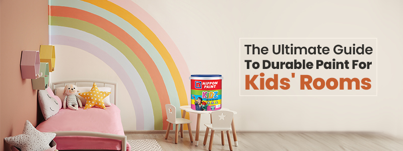 guide to durable paint for kids room nipponpaints