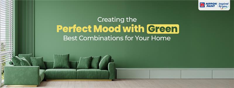 Creating the Perfect Mood with Green: Best Combinations for Your Home